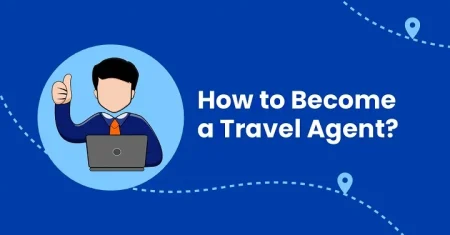 How to Become a Travel Agent